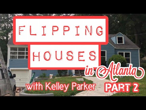 Flipping Houses in Atlanta with Kelley Parker (Part 2) - Real Estate Video