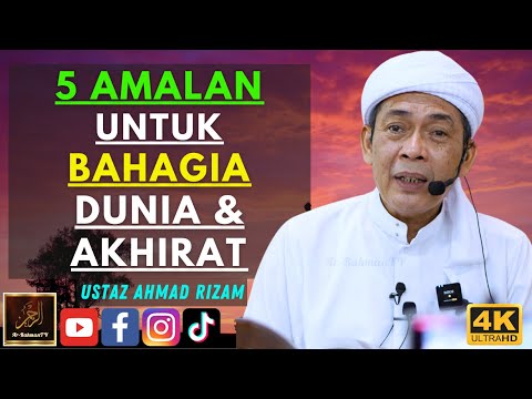 Ustaz Ahmad Rizam - 5 AMALAN UNTUK BAHAGIA DUNIA & AKHIRAT