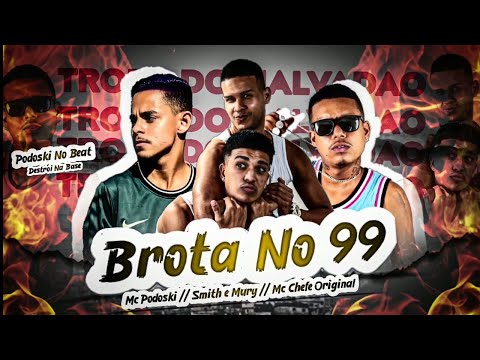 MC PODOSKI, MC CHEFE ORIGINAL, SMITH E MURY - BROTA NO 99 - MÚSICA NOVA