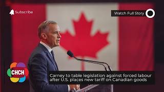 Carney to table legislation against forced labour after U.S. places new tariff on Canadian goods