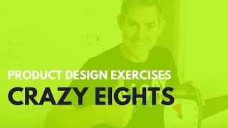 Design Sprint Crazy 8s - Generate design ideas FAST