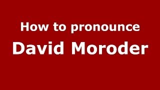How to pronounce David Moroder