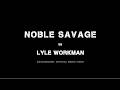 Sound System - Song Reveal - Lyle Workman "Noble Savage"