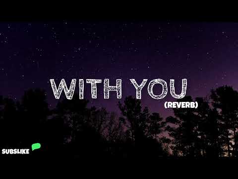 With You💖 | BEST [REVERB] SONG #viral