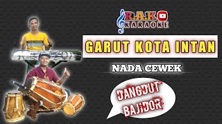 Download lagu GARUT KOTA INTAN KARAOKE NADA CEWEK DANGDUT BAJIDOR mp3