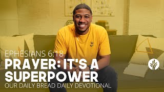 Prayer: It’s a Superpower | Ephesians 6:18 | Our Daily Bread Video Devotional