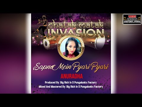 Anuradha - Sapno Mein Pyari Pyari (2019 Traditional Chutney) [Chatak Matak Invasion]