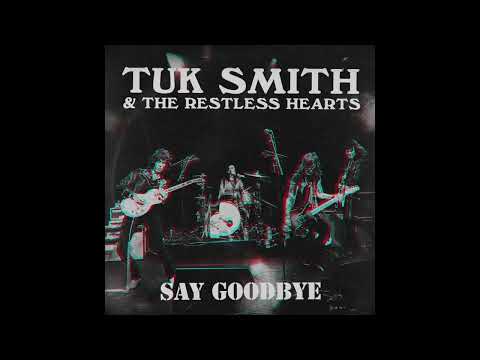 Tuk Smith & The Restless Hearts - Say Goodbye (Official Audio Stream)