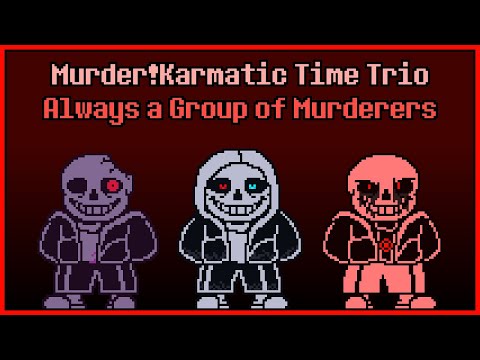 Murder!Karmatic Time Trio Phase 1: Always a Group of Murderers (take)