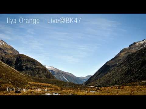 Ilya Orange - Live@BK47