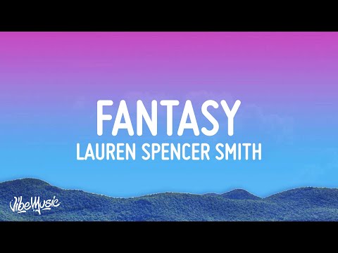 Lauren Spencer Smith, GAYLE - Fantasy (Lyrics) ft.Em Beihold