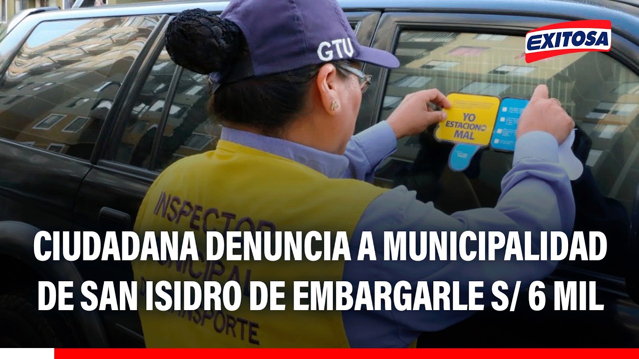 🔴🔵 Ciudadana denuncia a Municipalidad de San Isidro de embargarle S/ 6 mil por papeleta mal aplicada