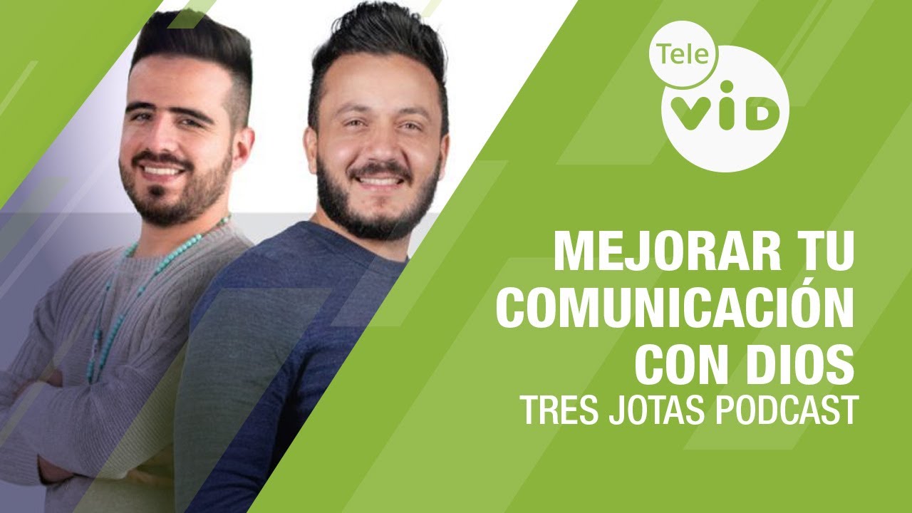 Cómo mejorar tu comunicación con Dios 🙏 Tres Jotas Podcast | Tele VID
