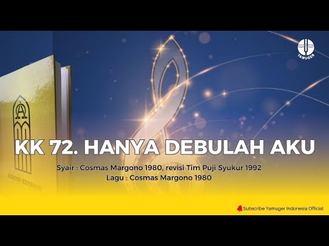 Kidung Keesaan 72 - "Hanya Debulah Aku" (KK 72)