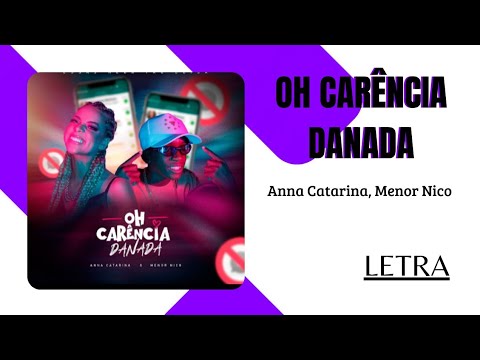 OH CARÊNCIA DANADA - ANNA CATARINA, MENOR NICO (LETRA/LYRICS)