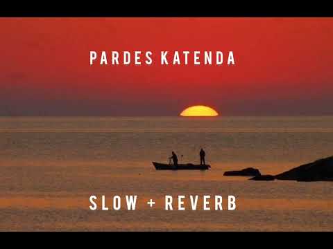 Pardes katenda Song | Slowed & Reverb | Adnan Dhool | #tiktok #trending