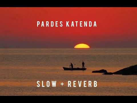 Pardes katenda Song | Slowed & Reverb | Adnan Dhool | 