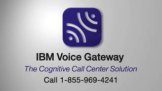 IBM Voice Gateway: the cognitive call center solution