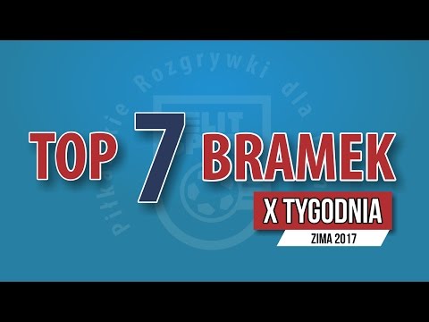 TOP 7 bramek X tygodnia - ZIMA 2017