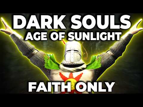 Dark Souls Age of Sunlight But I'm ONLY LEVELING FAITH!