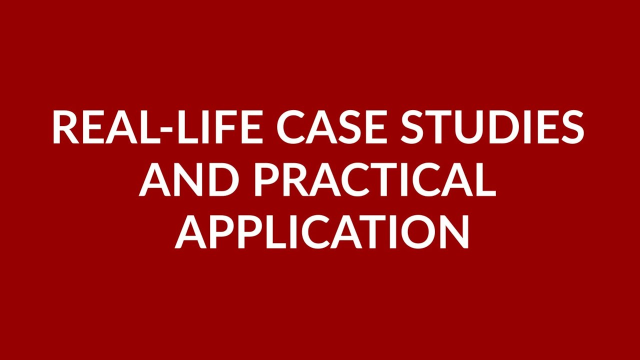 Real-Life Case Studies and Practical Application