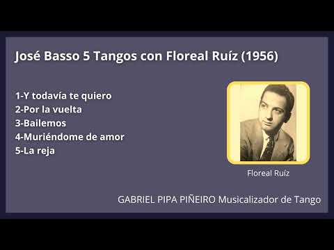 José Basso 5 Tangos con Floreal Ruíz (1956) Gabriel Pipa Piñeiro Musicalizador