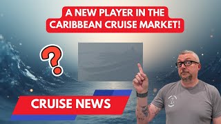 A new player enters the Caribbean cruise market plus controversial changes made on the Mardi Gras
