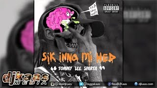 Tommy Lee Sparta - Sik Inna Mi Head {Raw} MLMG | Dancehall 2015