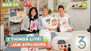 3 Things Live: Find Your Quilting Style + Easy Appliqué & Embroidery Ideas
