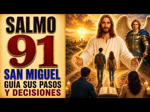 SALMO 91 Y SAN MIGUEL | GUÍA LAS DECISIONES DE TUS HIJOS.