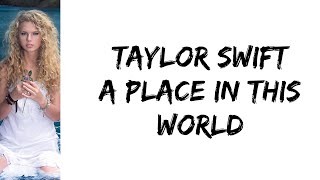 Taylor Swift - A place in this world (lyrics)