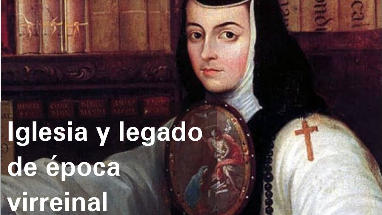 Iglesia novohispana y legado virreinal - Historia