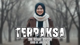 Download lagu Terpaksa – Rhoma Irama (Ska Reggae Version) | Cover by April Vibes mp3