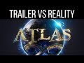 ATLAS: TRAILER VS REALITY