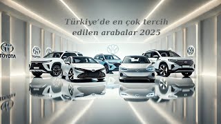 Türkiye'de En Çok Tercih Edilen Arabalar 2025