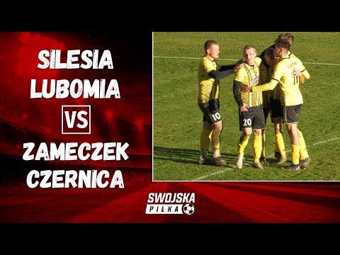 KLASA OKRĘGOWA: SILESIA LUBOMIA - ZAMECZEK CZERNICA (SKRÓT MECZU)