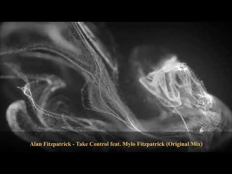 Alan Fitzpatrick - Take Control feat. Mylo Fitzpatrick (Original Mix)