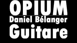 Daniel Bélanger - Opium (Tutoriel de Guitare)+Tabs
