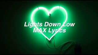 Lights Down Low || MAX Lyrics