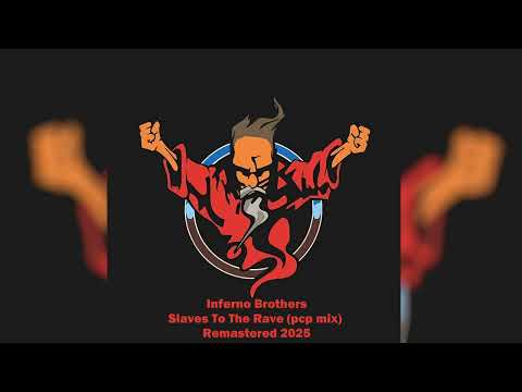 Inferno Brothers - Slaves To The Rave (pcp mix) Remastered 2025