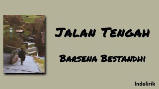Download lagu Jalan Tengah - Barsena Bestandhi | Lirik Lagu mp3 Download lagu Jalan Tengah - Barsena Bestandhi | Lirik Lagu mp3
