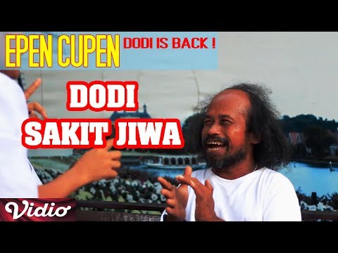 epen-cupen-dodi-is-back-dodi-sakit-jiwa
