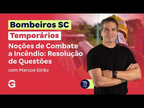 Concurso Bombeiros SC Temporário | Noções de Combate a Incêndio: Resolução de Questões