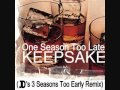 Keepsake - One Season Too Late (JD's 3 ...