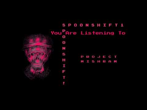 Project MishraM - SPOONSHIFT1 - Remastered
