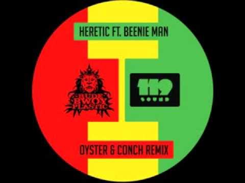 Heretic ft. Beenie Man - Oyster & Conch Remix (Rude Bwoy Plastic Mix)