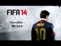 (FIFA 14) Chvrches - We Sink 