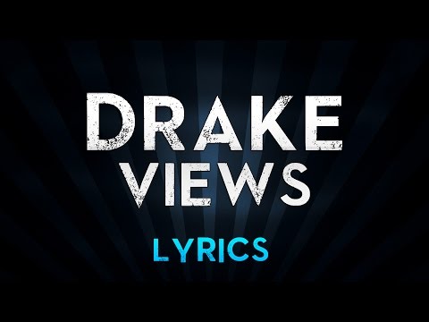 DRAKE - Views (Lyrics)