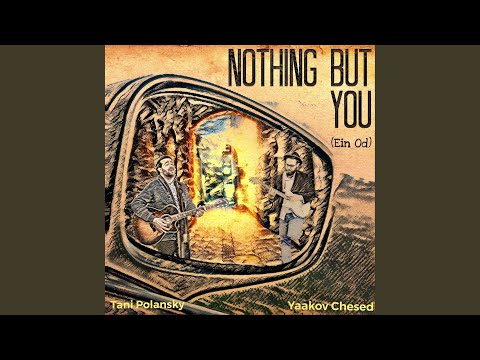 Nothing but You (Ein Od)