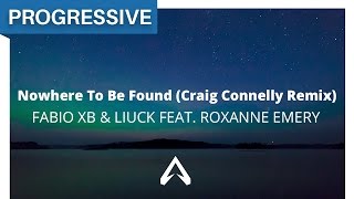 Fabio XB & Liuck feat. Roxanne Emery - Nowhere To Be Found (Craig Connelly Remix)